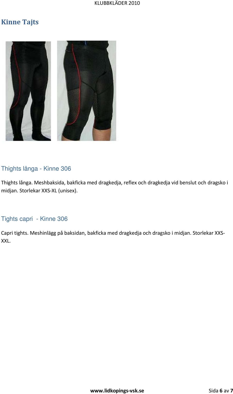 midjan. Storlekar XXS-XL (unisex). Tights capri - Kinne 306 Capri tights.