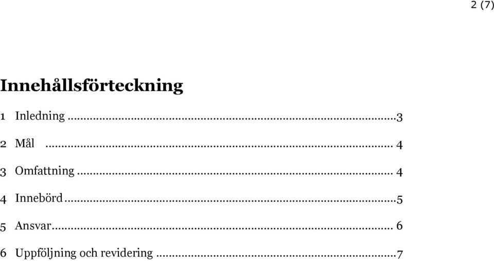 .. 4 3 Omfattning... 4 4 Innebörd.