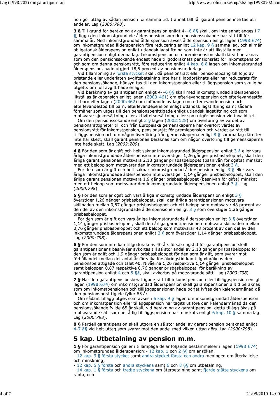 Med inkomstgrundad ålderspension avses ålderspension enligt lagen (1998:674) om inkomstgrundad ålderspension före reducering enligt 12 kap.