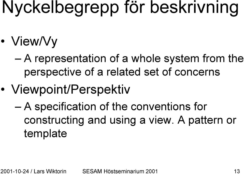 of the conventions for constructing and using a view.