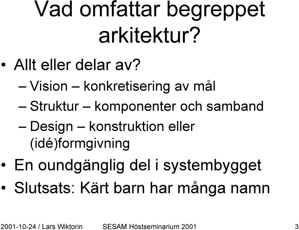 Design konstruktion eller (idé)formgivning En oundgänglig del