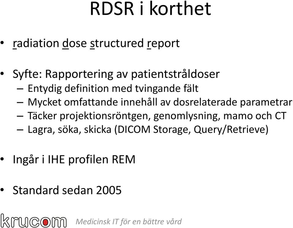 av dosrelaterade parametrar Täcker projektionsröntgen, genomlysning, mamo och CT