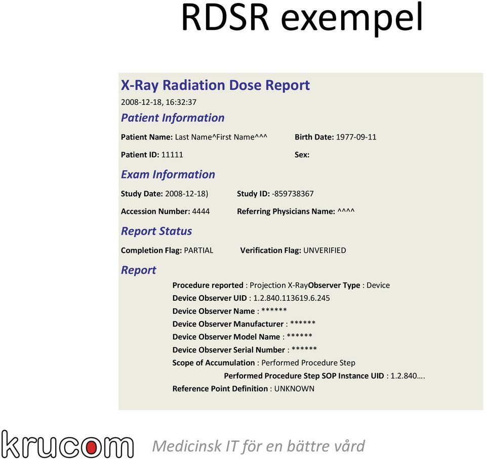 reported : Projection X-RayObserver Type : Device Device Observer UID : 1.2.840.11361