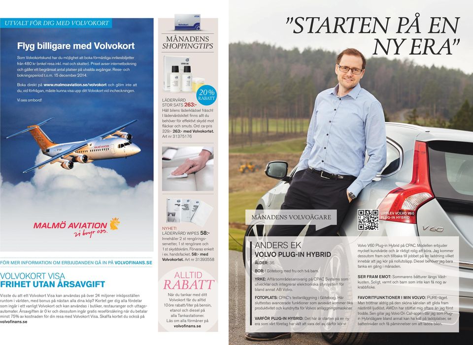 se/volvokort och glöm inte att du, vid förfrågan, måste kunna visa upp ditt Volvokort vid incheckningen. Vi ses ombord!