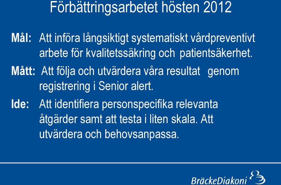 Mått: Att följa och utvärdera våra resultat genom registrering i Senior alert.