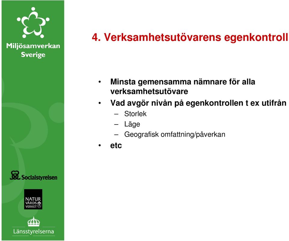 Vad avgör nivån på egenkontrollen t ex utifrån