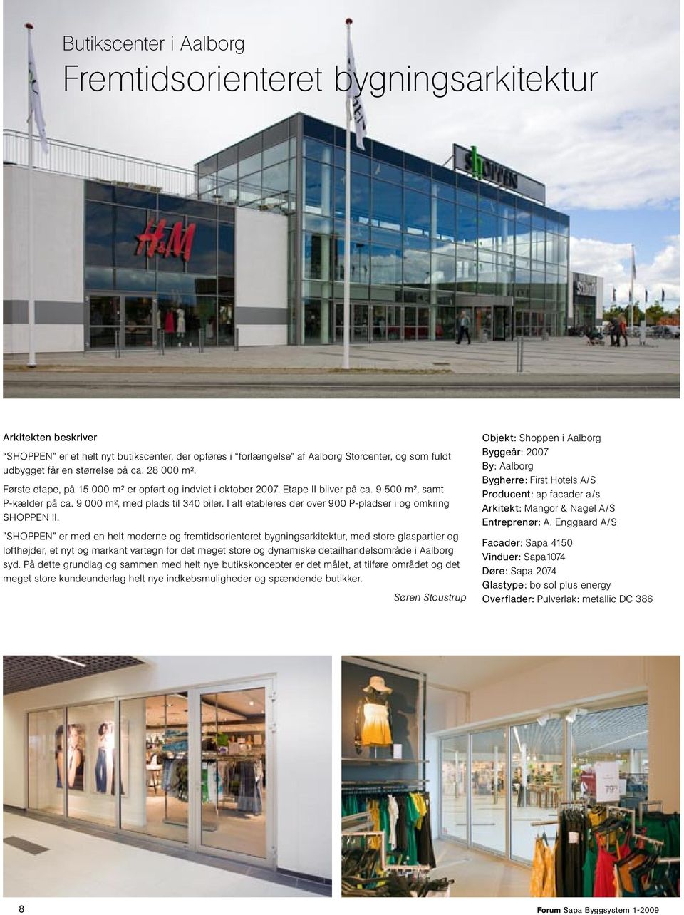I alt etableres der over 900 P-pladser i og omkring SHOPPEN II.