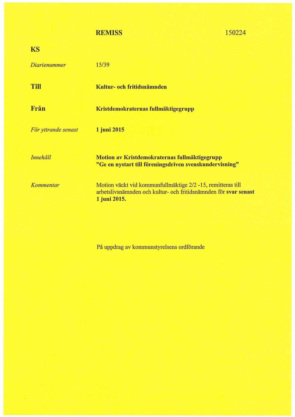 föreningsdriven svenskundervisning" Kommentar Motion väckt vid kommunfullmäktige 2/2-15, remitteras till