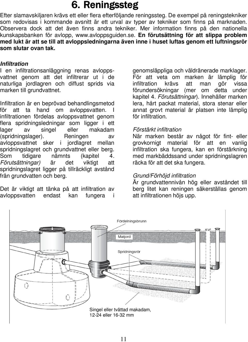 Mer information finns på den nationella kunskapsbanken för avlopp, www.avloppsguiden.se.