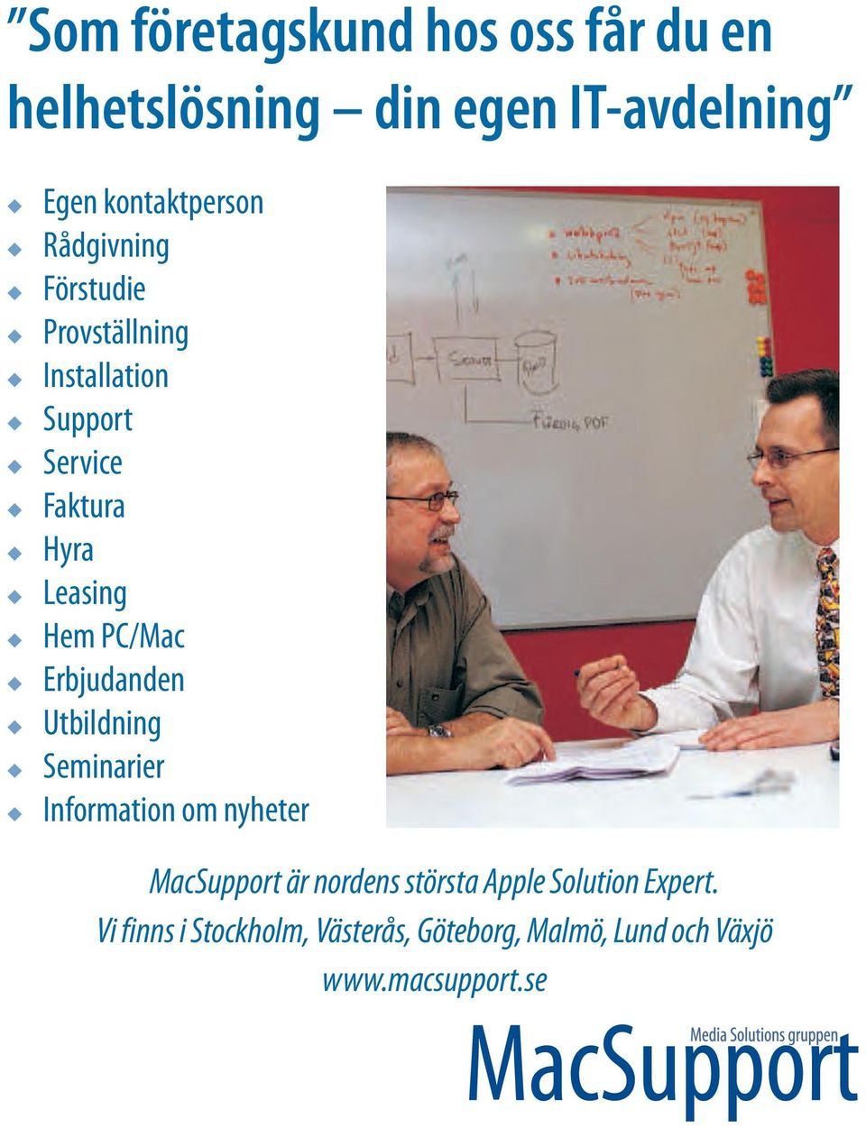 PC/Mac Erbjudanden Utbildning Seminarier Information om nyheter MacSupport är nordens största