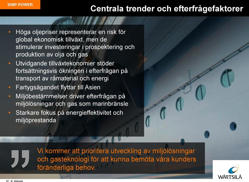 energi Fartygsägandet flyttar till Asien Miljöbestämmelser driver efterfrågan på miljölösningar och gas som marinbränsle Starkare fokus på