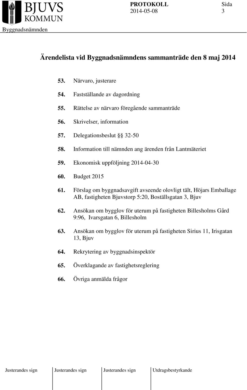 Förslag om byggnadsavgift avseende olovligt tält, Höjars Emballage AB, fastigheten Bjuvstorp 5:20, Boställsgatan 3, Bjuv 62.