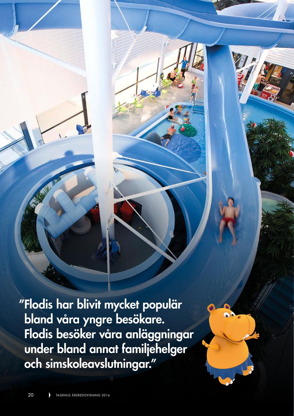 Flodis besöker våra anläggningar under bland