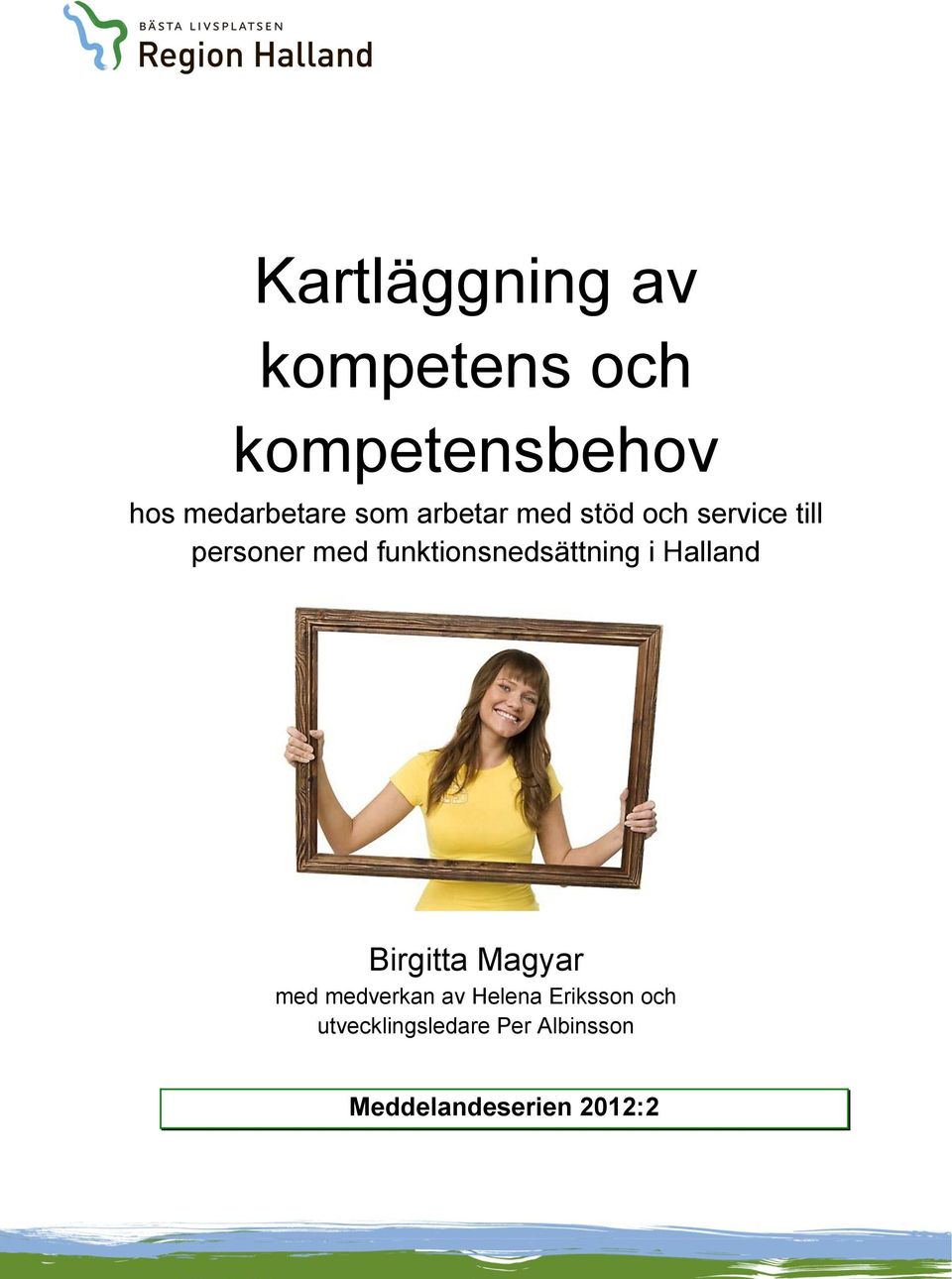 funktionsnedsättning i Halland Birgitta Magyar med medverkan