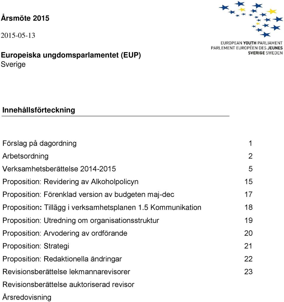 Proposition: Tillägg i verksamhetsplanen 1.