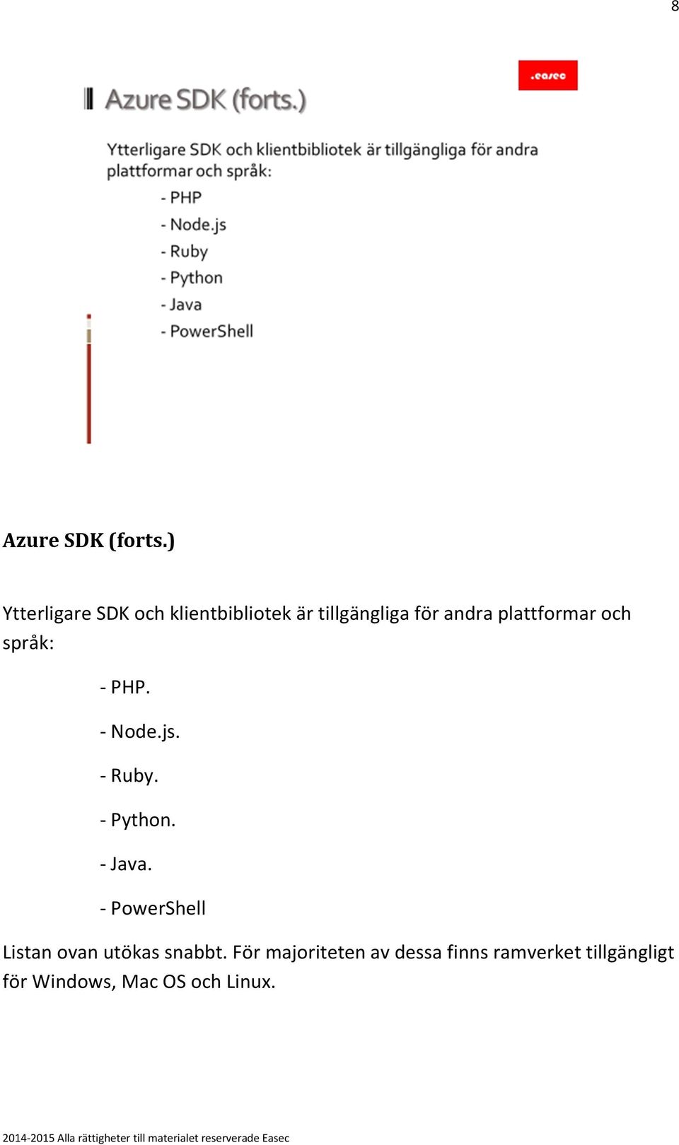 plattformar och språk: - PHP. - Node.js. - Ruby. - Python. - Java.