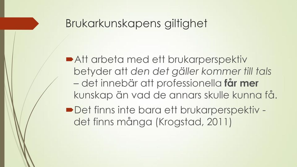 professionella får mer kunskap än vad de annars skulle kunna få.