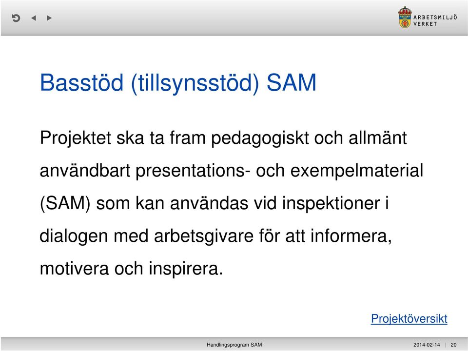 användas vid inspektioner i dialogen med arbetsgivare för att
