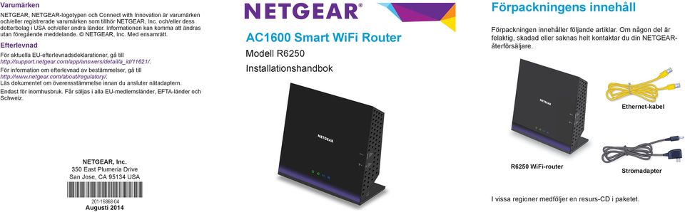 com/app/answers/detail/a_id/11621/. För information om efterlevnad av bestämmelser, gå till http://www.netgear.com/about/regulatory/. Läs dokumentet om överensstämmelse innan du ansluter nätadaptern.