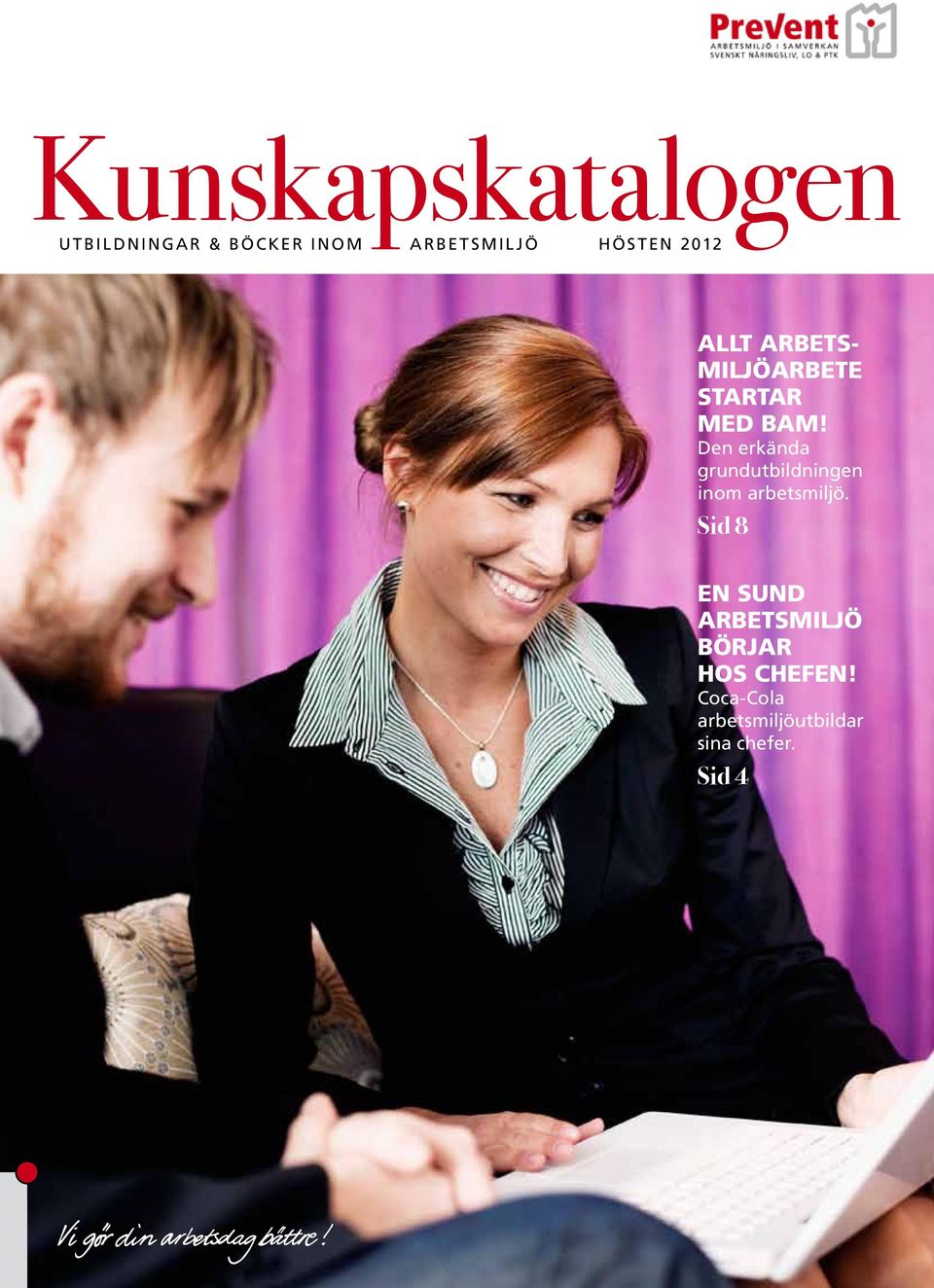 Den ekända gundutbildningen inom abetsmiljö.