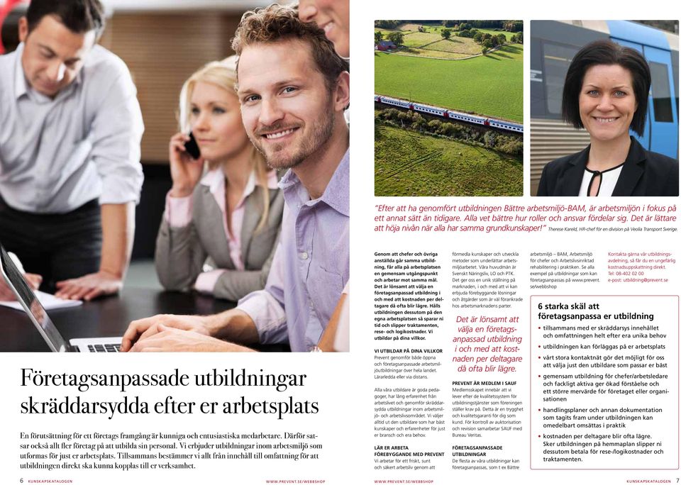 Föetagsanpassade utbildninga skäddasydda efte e abetsplats En föutsättning fö ett föetags famgång ä kunniga och entusiastiska medabetae. Däfö satsa också allt fle föetag på att utbilda sin pesonal.