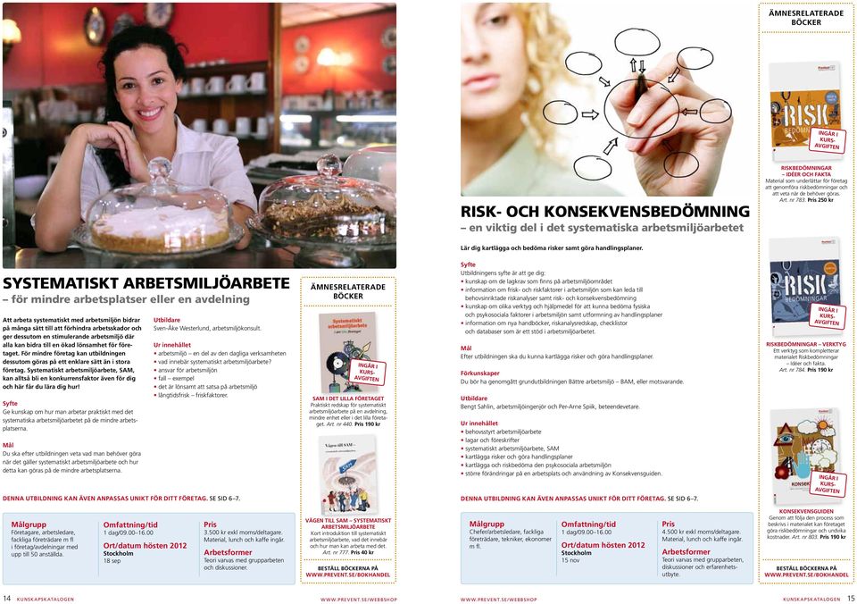 Systematiskt abetsmiljöabete fö minde abetsplatse elle en avdelning Att abeta systematiskt med abetsmiljön bida på många sätt till att föhinda abetsskado och ge dessutom en stimuleande abetsmiljö dä