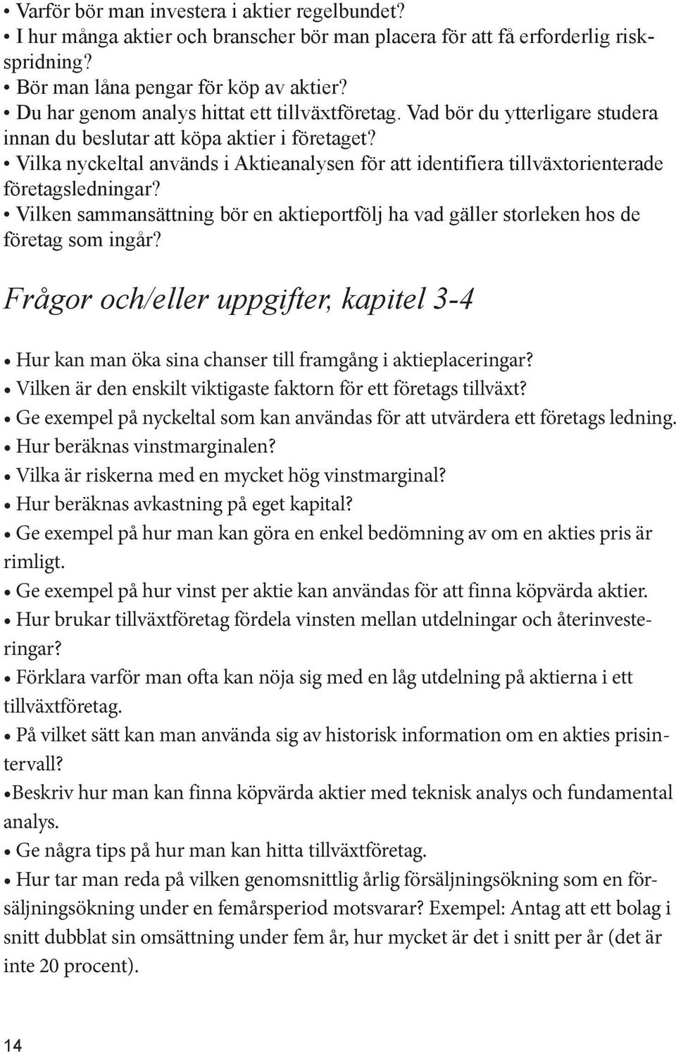 Vilka nyckeltal används i Aktieanalysen för att identifiera tillväxtorienterade företagsledningar? Vilken sammansättning bör en aktieportfölj ha vad gäller storleken hos de företag som ingår?