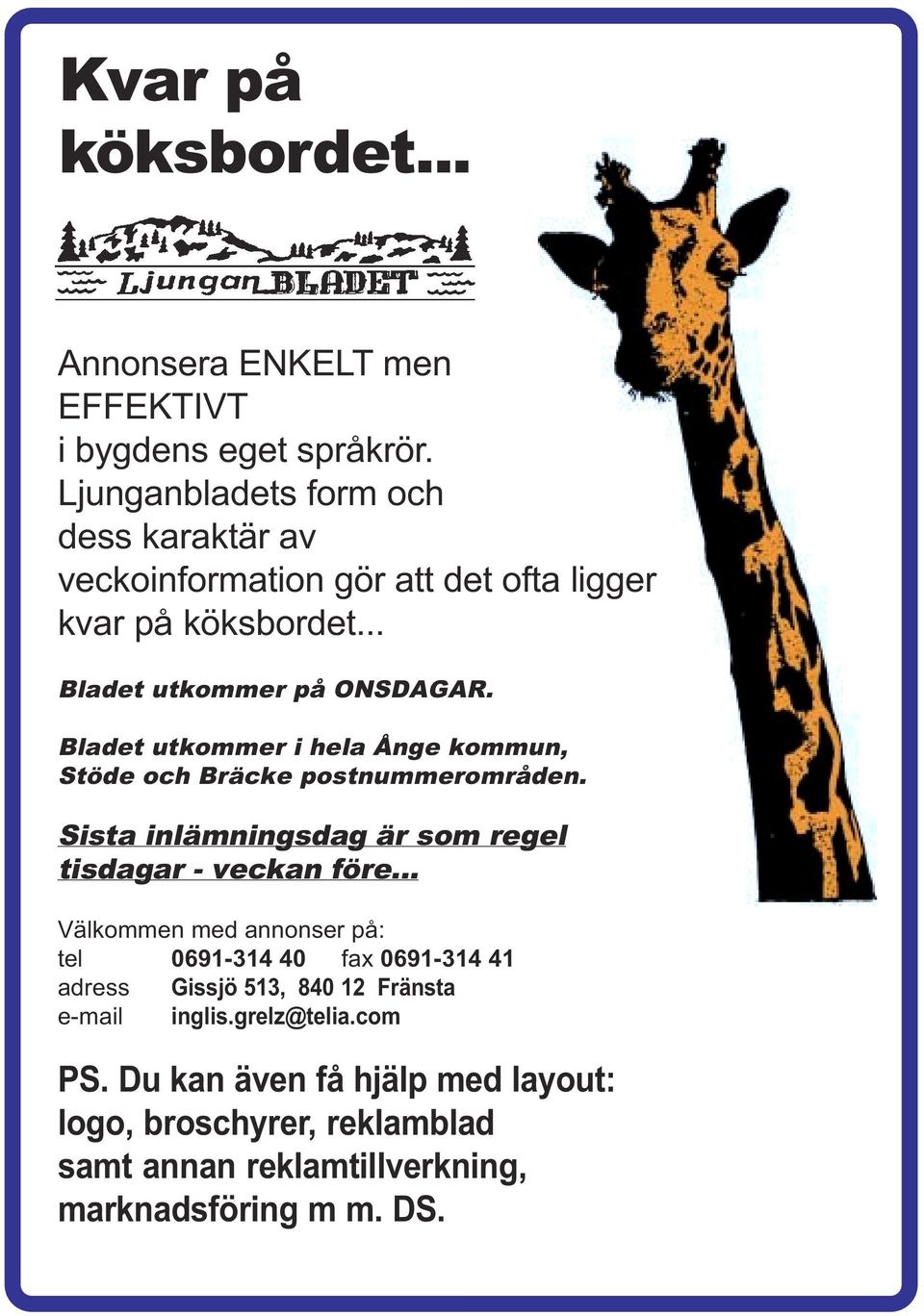 Bladet utkommer i hela Ånge kommun, Stöde och Bräcke postnummerområden. Sista inlämningsdag är som regel tisdagar - veckan före.