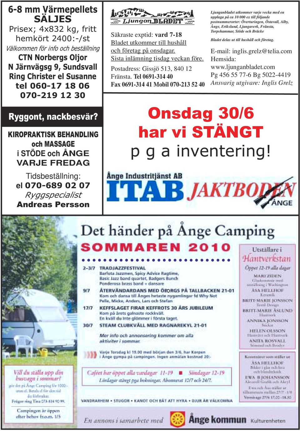 KIROPRAKTISK BEHANDLING och MASSAGE i STÖDE och ÅNGE VARJE FREDAG Tidsbeställning: el 070-689 02 07 Ryggspecialist Andreas Persson Säkraste exptid: vard 7-18 Bladet utkommer till hushåll och företag