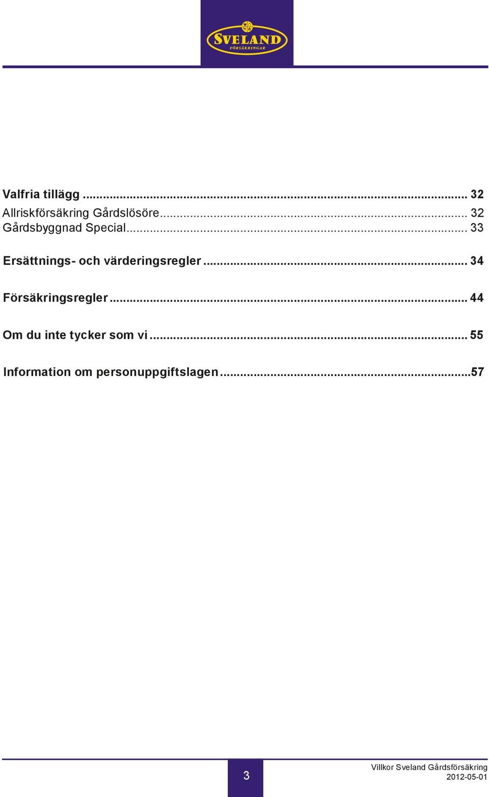 .. 33 Ersättnings- och värderingsregler.