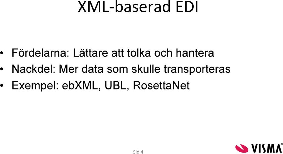 Nackdel: Mer data som skulle