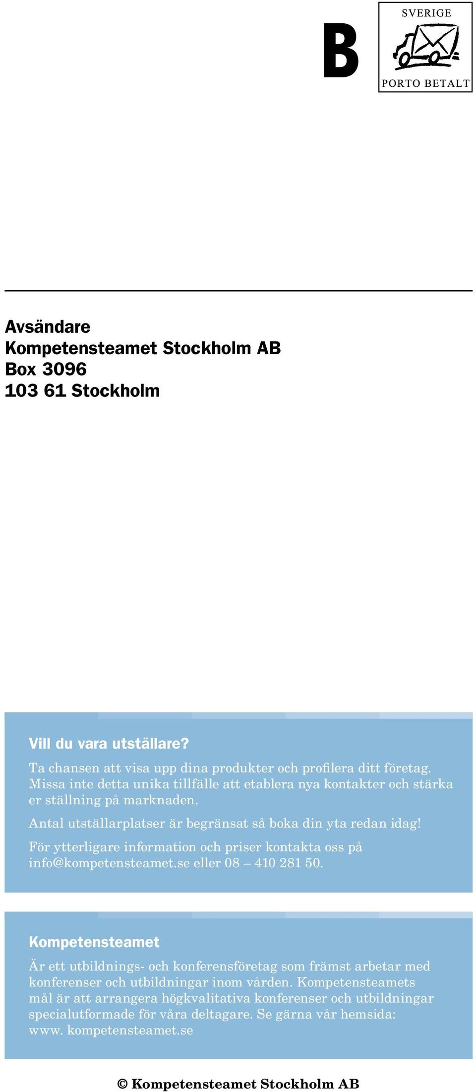 För ytterligare information och priser kontakta oss på info@kompetensteamet.se eller 08 410 281 50.