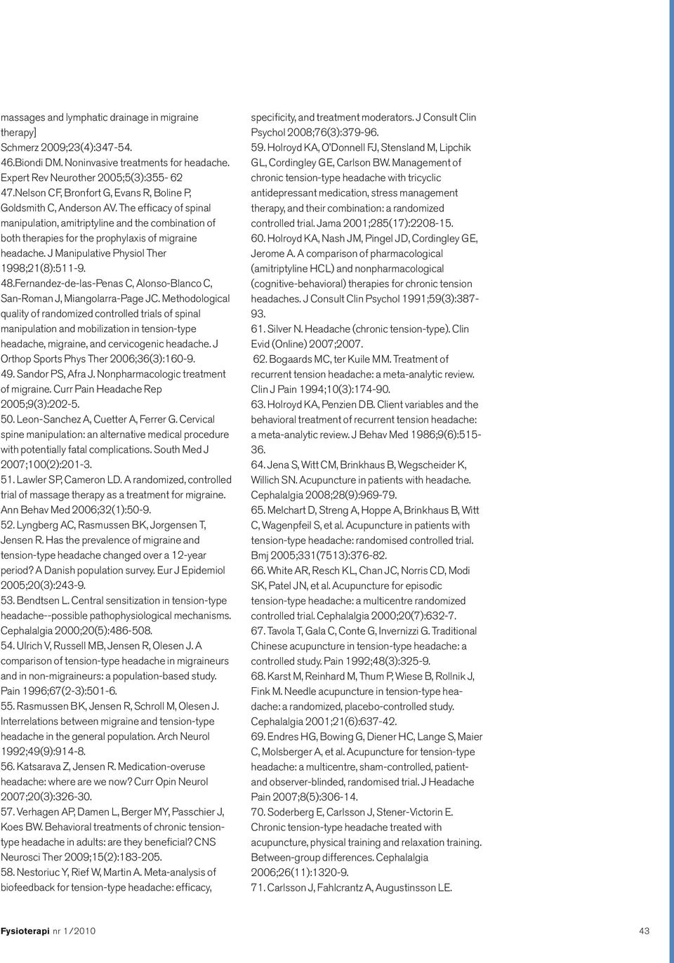 J Manipulative Physiol Ther 1998;21(8):511-9. 48.Fernandez-de-las-Penas C, Alonso-Blanco C, San-Roman J, Miangolarra-Page JC.