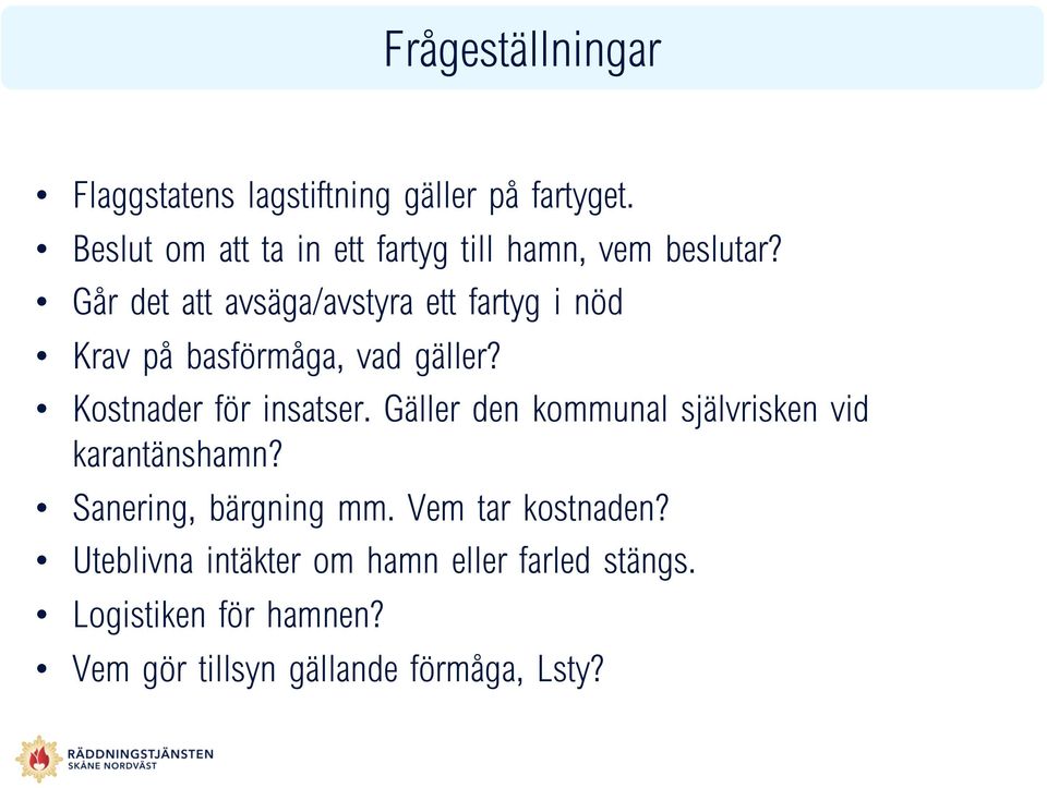 Går det att avsäga/avstyra ett fartyg i nöd Krav på basförmåga, vad gäller? Kostnader för insatser.