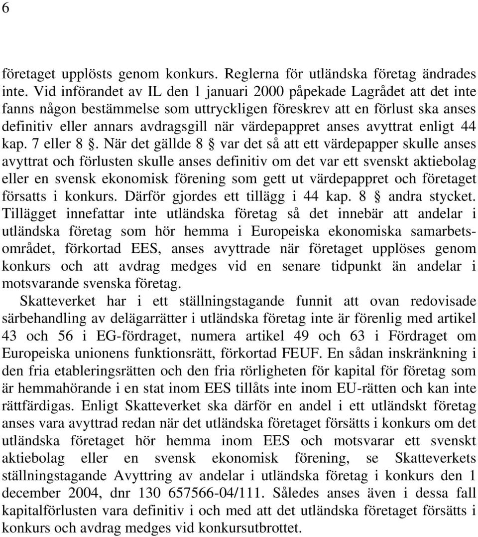 anses avyttrat enligt 44 kap. 7 eller 8.