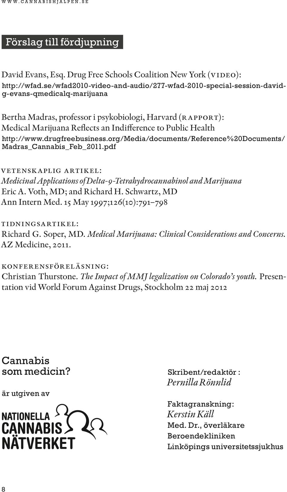 Public Health http://www.drugfreebusiness.org/media/documents/reference%20documents/ Madras_Cannabis_Feb_2011.