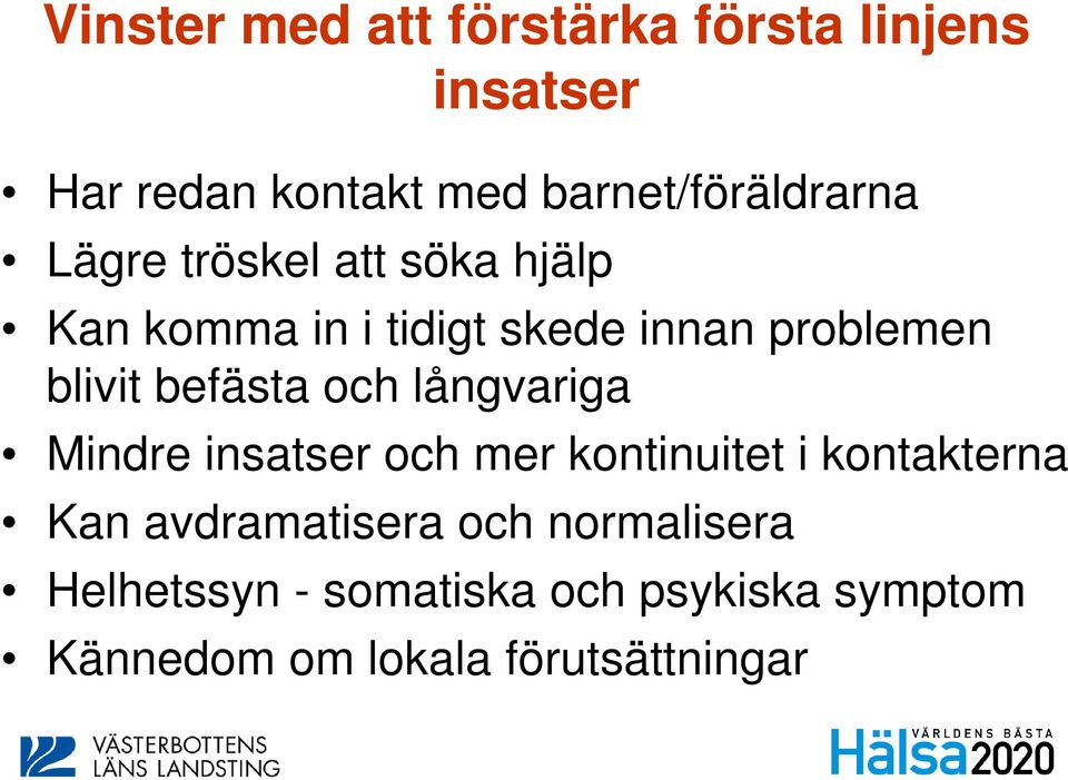 problemen blivit befästa och långvariga Mindre insatser och mer kontinuitet i