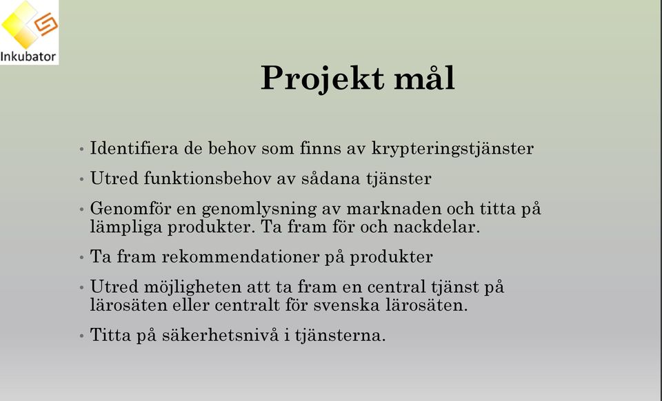 Ta fram för och nackdelar.