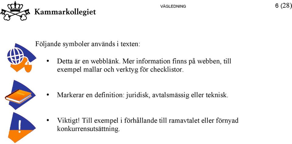 checklistor. Markerar en definition: juridisk, avtalsmässig eller teknisk.