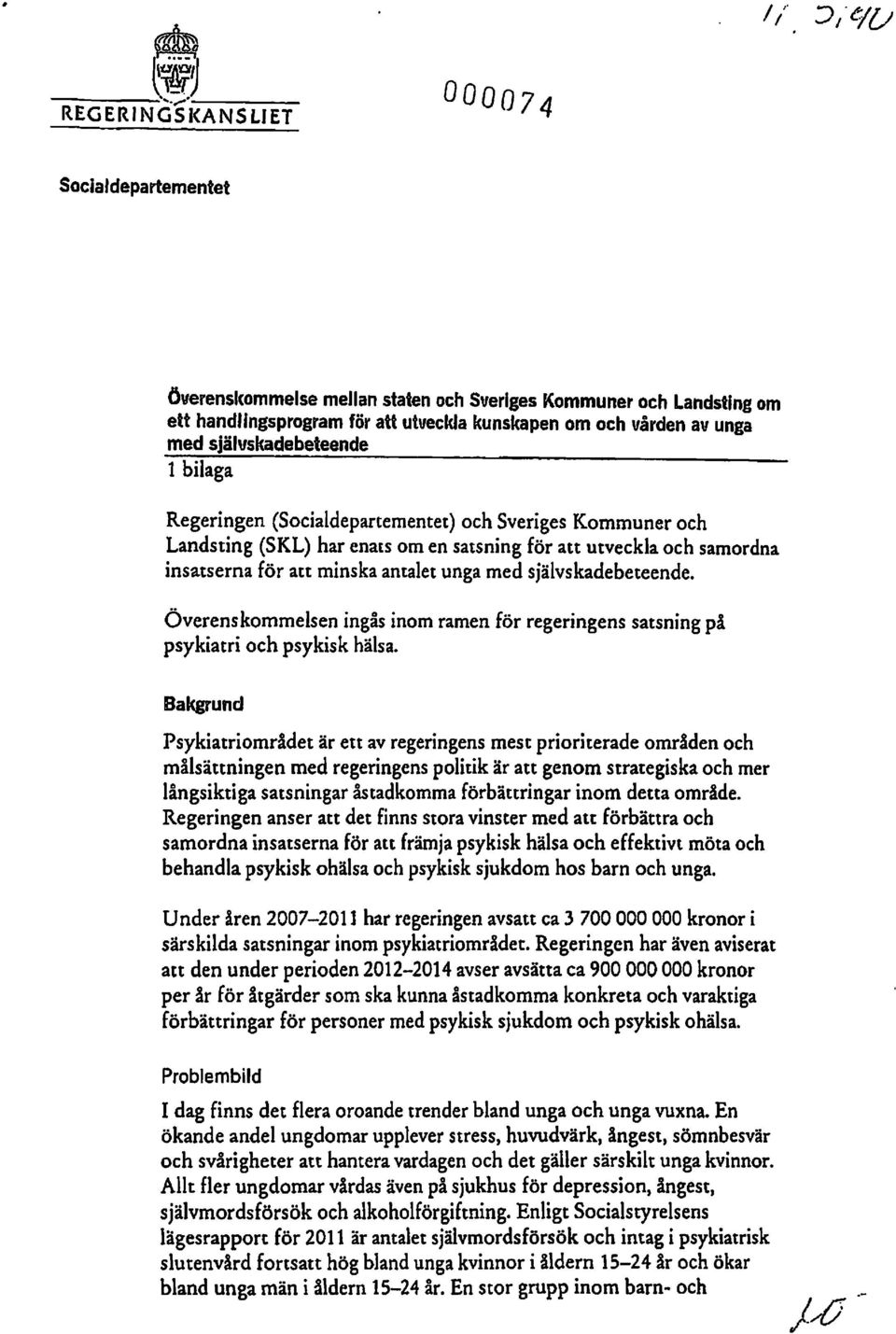 själ\lskadebeteende 1 bilaga Regeringen (Scialdepartementet) ch Sveriges Kmmuner ch Landsting (SKL) har enats m en satsning för att utveckla ch samrdna insatserna för att minska antalet unga med