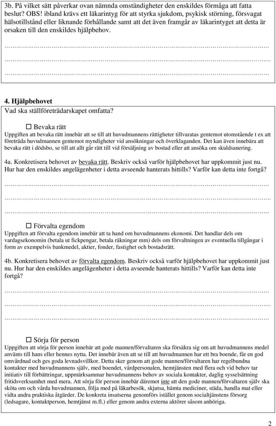 enskildes hjälpbehov.. 4. Hjälpbehovet Vad ska ställföreträdarskapet omfatta?