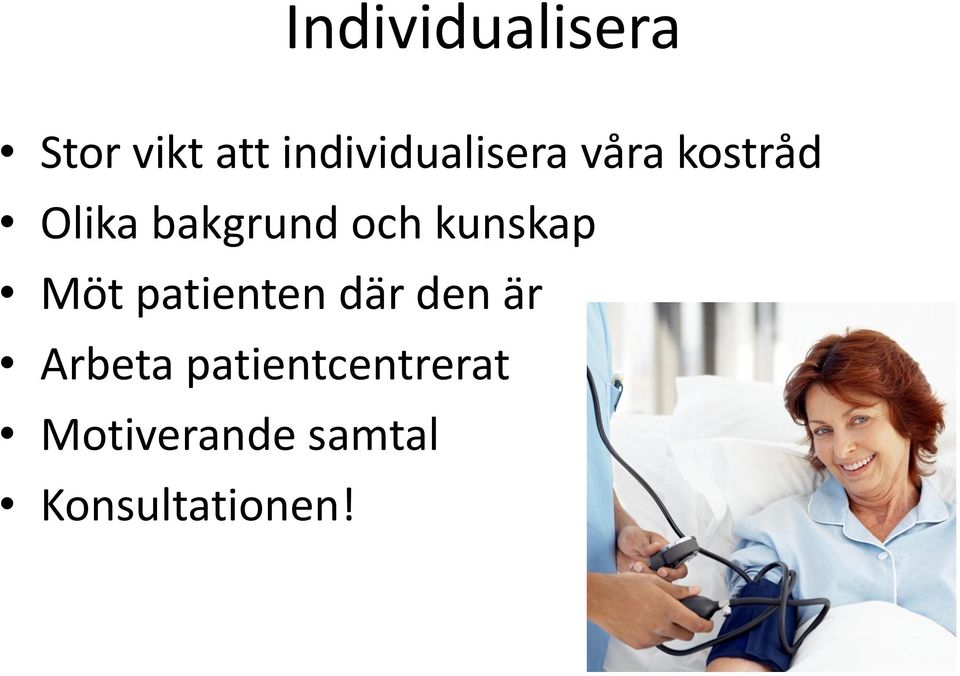 bakgrund och kunskap Möt patienten där den