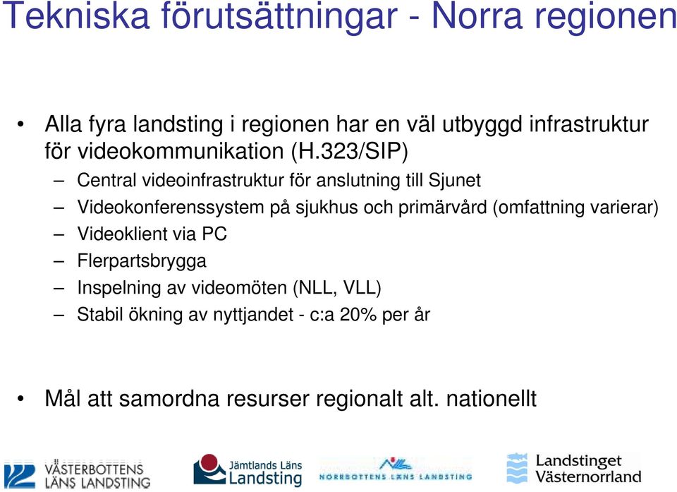 323/SIP) Central videoinfrastruktur för anslutning till Sjunet Videokonferenssystem på sjukhus och