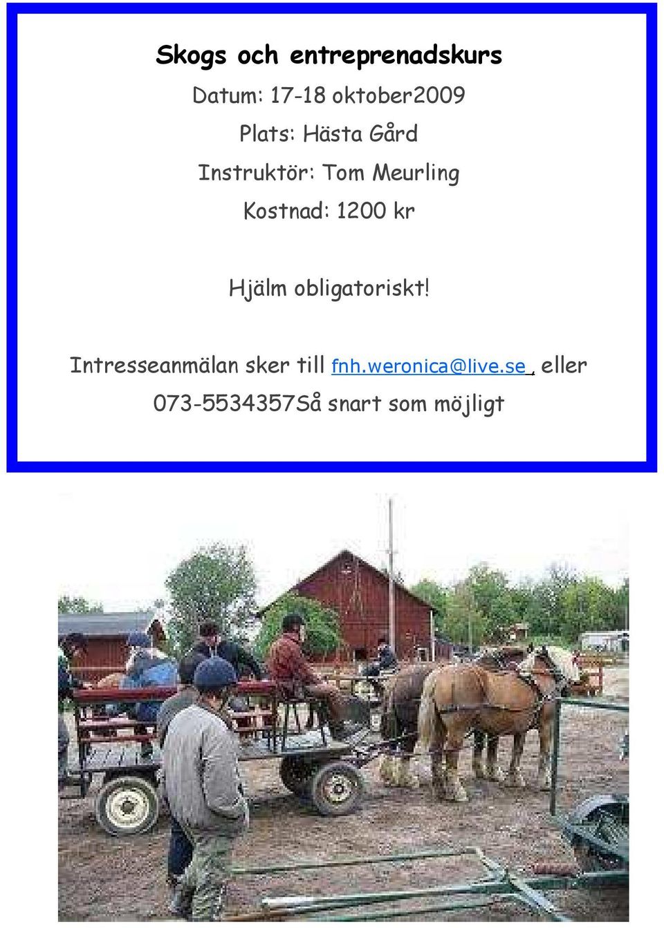 1200 kr Hjälm obligatoriskt!