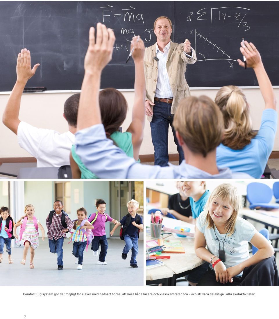 både lärare och klasskamrater bra och
