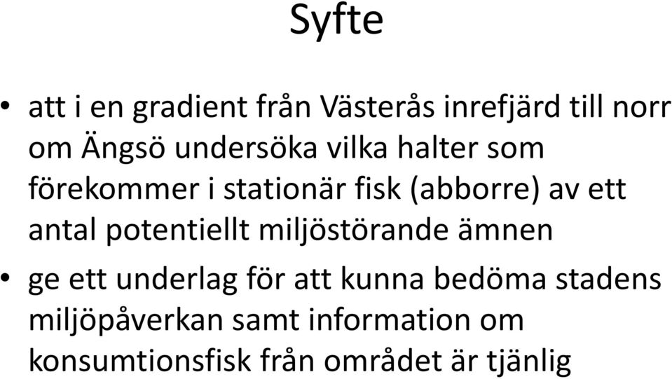 antal potentiellt miljöstörande ämnen ge ett underlag för att kunna