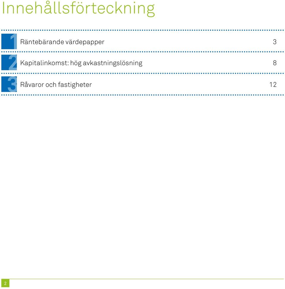 Kapitalinkomst: hög
