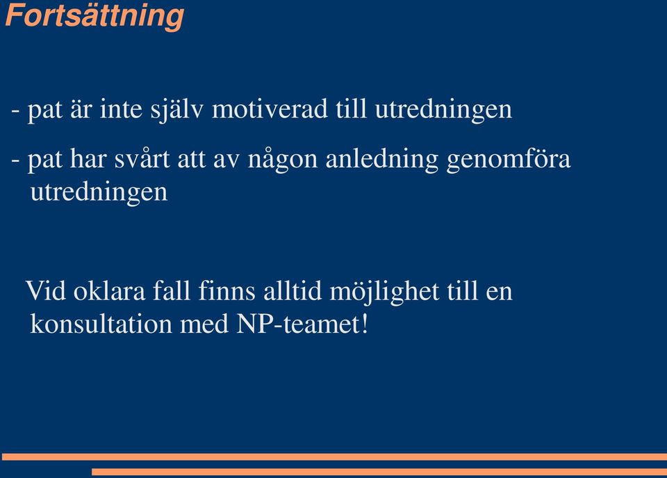 anledning genomföra utredningen Vid oklara fall