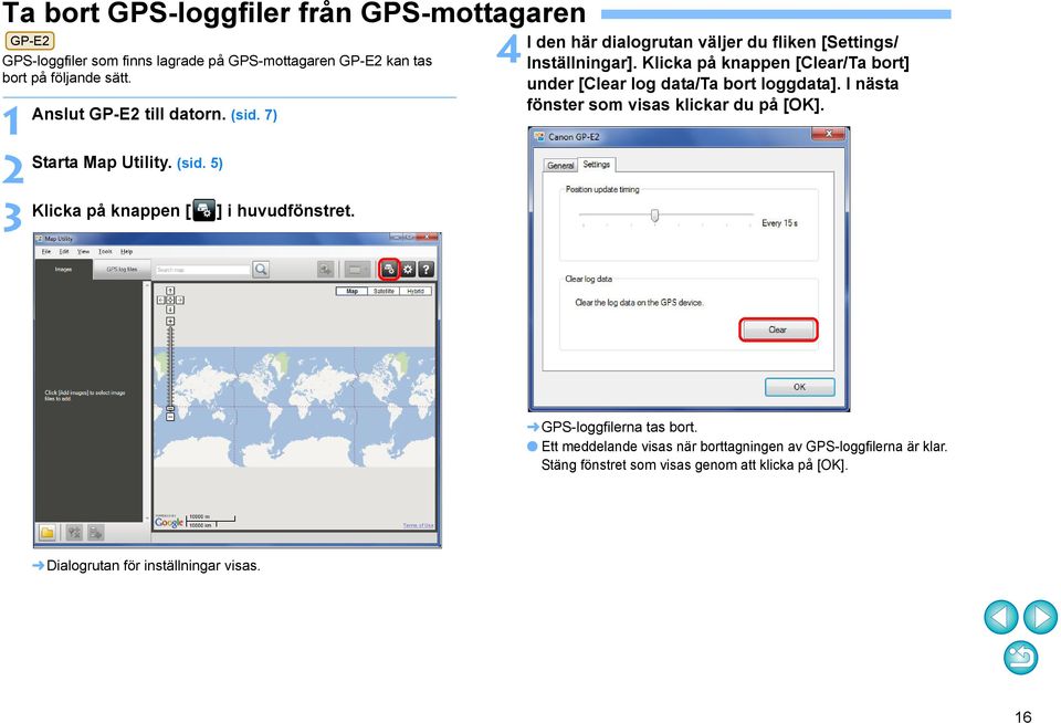 4 I den här dialogrutan väljer du fliken [Settings/ Inställningar]. Klicka på knappen [Clear/Ta bort] under [Clear log data/ta bort loggdata].