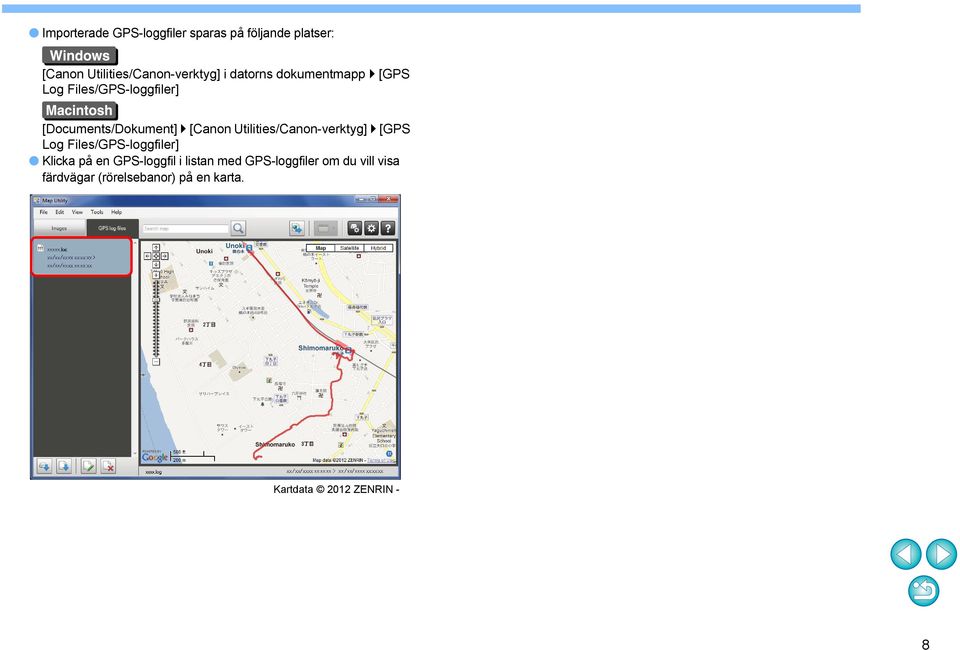 Utilities/Canon-verktyg] [GPS Log Files/GPS-loggfiler] Klicka på en GPS-loggfil i